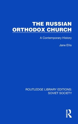 The Russian Orthodox Church: A Contemporary History - Ellis, Jane