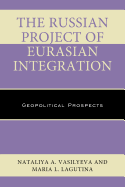 The Russian Project of Eurasian Integration: Geopolitical Prospects