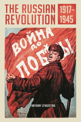 The Russian Revolution, 1917-1945 - D'Agostino, Anthony