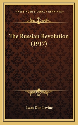 The Russian Revolution (1917) - Levine, Isaac Don