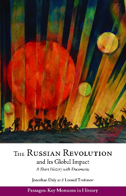 The Russian Revolution and Its Global Impact: A Short History with Documents - Daly, Jonathan, and Trofimov, Leonid