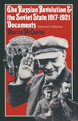 The Russian Revolution and the Soviet State 1917-1921: Documents - McCauley, Martin (Editor)