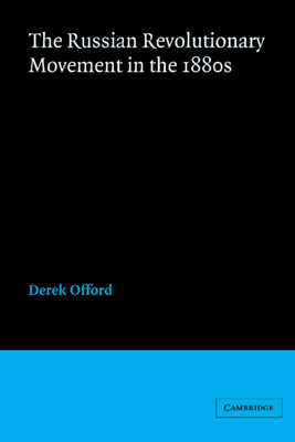 The Russian Revolutionary Movement in the 1880s - Offord, Derek