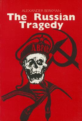 The Russian Tragedy - Berkman, Alexander