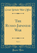 The Russo-Japanese War, Vol. 1 (Classic Reprint)