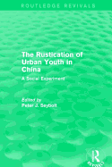 The Rustication of Urban Youth in China: A Social Experiment