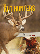 The Rut Hunters: Pursuit of the Whitetail Slam