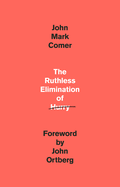 The Ruthless Elimination of Hurry: How to Stay Emotionally Healthy and Spiritually Alive in the Chaos of the Modernworld