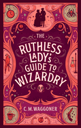 The Ruthless Lady's Guide to Wizardry