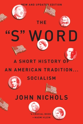 The S Word: A Short History of an American Tradition...Socialism - Nichols, John