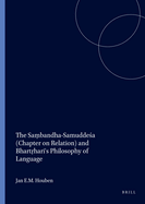 The Sa bandha-Samudde a (Chapter on Relation) and Bhart hari's Philosophy of Language