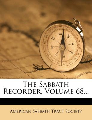 The Sabbath Recorder, Volume 68 - American Sabbath Tract Society (Creator)