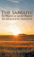The Sabbath: To Observe or not to Observe: An Apologetic Response