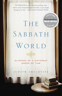 The Sabbath World: Glimpses of a Different Order of Time - Shulevitz, Judith