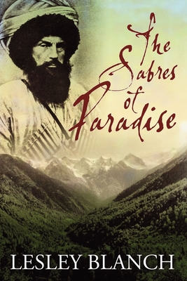 The Sabres of Paradise: Conquest and Vengeance in the Caucasus - Blanch, Lesley