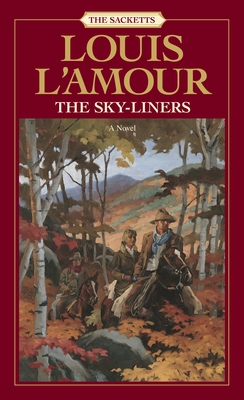 The Sacketts: The Sky-Liners: A Novel - L'Amour, Louis