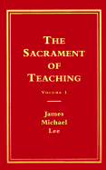 The Sacrament of Teaching: A Social Science Approach - Lee, James Michael (Preface by)