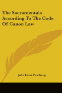 The Sacramentals According To The Code Of Canon Law