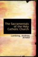 The Sacramentals of the Holy Catholic Church