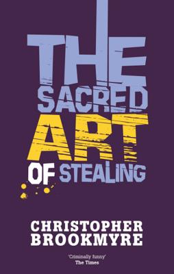 The Sacred Art Of Stealing - Brookmyre, Christopher