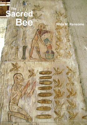 The Sacred Bee: In Ancient Times and Folklore - Ransome, Hilda M