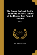 The Sacred Books of the Old Testament; a Critical Edition of the Hebrew Text Printed in Colors; Volume 7