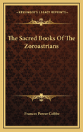 The Sacred Books of the Zoroastrians