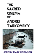 The Sacred Cinema of Andrei Tarkovsky