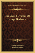 The Sacred Dramas Of George Buchanan