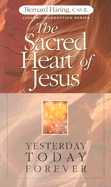The Sacred Heart of Jesus: Yesterday, Today, Forever - Haring, Bernard