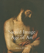 The Sacred Image in the Age of Art: Titian, Tintoretto, Barocci, El Greco, Caravaggio