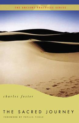 The Sacred Journey: The Ancient Practices - Foster, Charles, and Tickle, Phyllis (General editor)