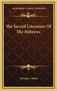 The Sacred Literature of the Hebrews