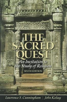 The Sacred Quest: An invitation to the Study of Religion - Cunningham, Lawrence, and Kelsay, John