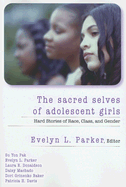 The Sacred Selves of Adolescent Girls: Hard Stories of Race, Class, and Gender