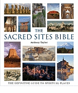 The Sacred Sites Bible: The Definitive Guide to Spiritual Places