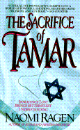 The Sacrifice of Tamar - Ragen, Naomi