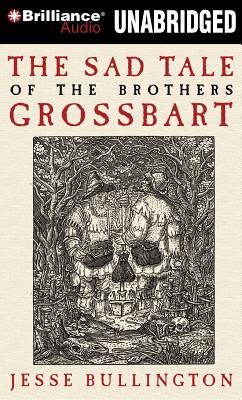 The Sad Tale of the Brothers Grossbart - Bullington, Jesse, and Lane, Christopher, Professor (Read by)