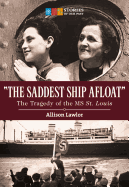 The Saddest Ship Afloat: The Tragedy of the MS St. Louis