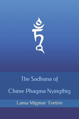 The Sadhana of Chime Phagma Nyingthig - Tseten, Lama Migmar