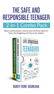 The Safe and Responsible Teenager 2-in-1 Combo Pack: Better Communication, Internet and Cell Phone Safety for Teens, Plus Budgeting and Finance for Children