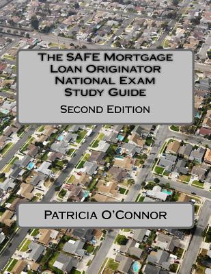 The Safe Mortgage Loan Originator National Exam Study Guide: Second Edition - O'Connor, Patricia, R.N.