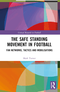 The Safe Standing Movement in Football: Fan Networks, Tactics, and Mobilisations