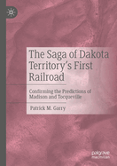 The Saga of Dakota Territory's First Railroad: Confirming the Predictions of Madison and Tocqueville