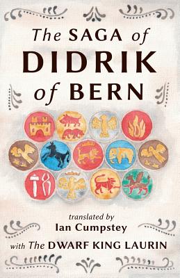 The Saga of Didrik of Bern: with The Dwarf King Laurin - Cumpstey, Ian