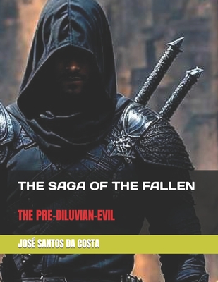 The Saga of the Fallen: The Pre-Diluvian-Evil - Santos Da Costa, Jos Mrio