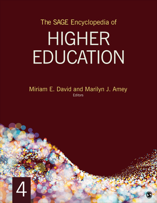 The SAGE Encyclopedia of Higher Education - David, Miriam E. (Editor), and Amey, Marilyn J. (Editor)