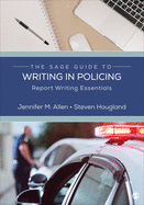The Sage Guide to Writing in Policing: Report Writing Essentials