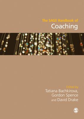 The SAGE Handbook of Coaching - Bachkirova, Tatiana (Editor), and Spence, Gordon (Editor), and Drake, David (Editor)