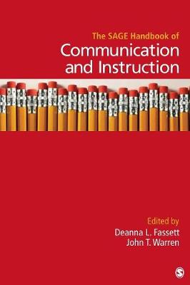 The SAGE Handbook of Communication and Instruction - Fassett, Deanna L (Editor), and Warren, John T (Editor)